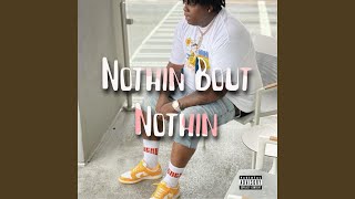 Nothin Bout Nothin [upl. by Aehcsrop635]