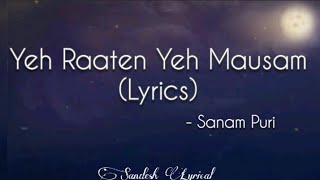 Yeh Raaten Yeh Mausam Lyrics 🎵  Sanam Puri  Simran Sehgal  Sandesh Lyrical [upl. by Amelia244]