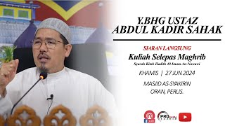 🔴LIVE 27062024 Ustaz Abdul Kadir Sahak  Syarah Kitab Hadith 40 Imam Nawawi [upl. by Wareing]