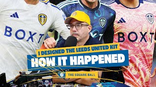 I designed the Leeds United kit  how it happened • 1 of 4 [upl. by Solakcin]