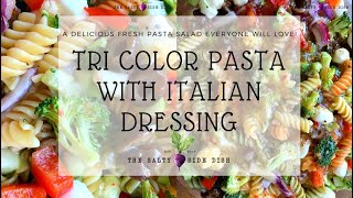 Tri Color Pasta Salad with Italian Dressing [upl. by Waligore776]