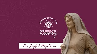 The Rosary with Meditations in the Holy Land  The Joyful Mysteries [upl. by Ennayr]