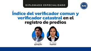 👷 🟡 Diplomado Índice del Verificador Común y Verificador Catastral en el Registro de Predios  ILCJ [upl. by Maudie81]