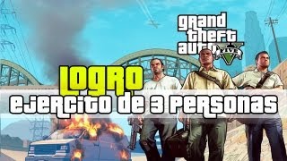 GTA V  Logro Ejercito de 3 Hombres  Guia Rapida [upl. by Ynattirb440]