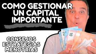 Cómo Gestionar un Capital Importante  Consejos Estrategias y Mentorías financieras personalizadas [upl. by Spear]