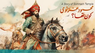 Who was Mehmud Ghaznavi  Hero or Villain  Complete documentary film  Faisal Warraich [upl. by Ardnac800]