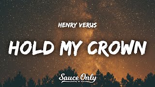 Henry Verus  Hold My Crown Lyrics [upl. by Lisabet851]