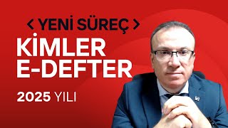 KİMLER EDEFTER – YENİ SÜREÇ 2025 YILI [upl. by Ddot]