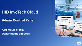 Adding Divisions Department and Jobs in the HID InvoTech Cloud Admin Panel [upl. by Pega897]