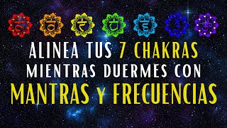 Activación 7 Chakras con Mantras y Frecuencias Sanación Profunda y Alineación Energética en tu Cama [upl. by Llessur476]