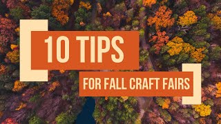 10 Tips for Fall Craft Fairs [upl. by Gnilhsa]