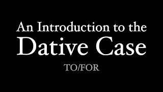 An Introduction to the Dative Case [upl. by Pearla]