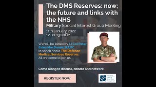 The DMS Reserves now the future and links with the NHS  Lt Col Peter Eslea MacDonald RAMC [upl. by Nowaj]