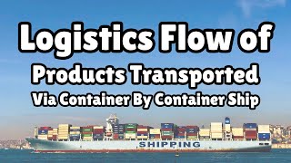 Logistics Process Flow Explained For Import Export Business [upl. by Skipper]