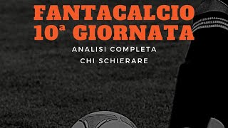 ⚽ FANTACALCIO ⚽ CHI SCHIERARE ANALISI COMPLETA 10ª GIORNATA ⚽ ilmaestrodelfantacalcio5698 [upl. by Nocam]