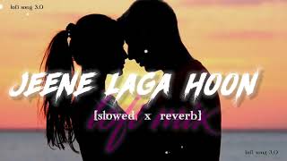 JEENE LAGA HOON – Lofi mix slowed amp reverb hindi lofi song Lofisong3O lofibeats lofi [upl. by Anirbac]