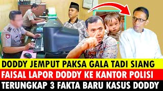 DODDY JEMPUT PAKSA GALA TADI SIANG PAK FAISAL LAPOR DODDY KE KANTOR POLISI TERUNGKAP 3 FAKTA BARU [upl. by Arezzini]