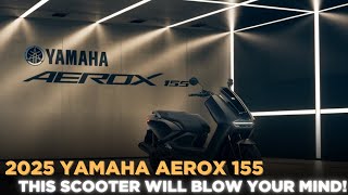 The 2025 Yamaha Aerox 155 This Scooter Will Blow Your Mind [upl. by Blondelle]