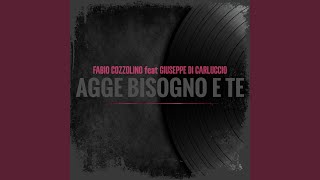 Agge Bisogno E Te feat Giuseppe Di Carluccio [upl. by Borlow923]