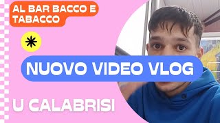 NUOVO VIDEO VLOG AL BACCO E TABACCO U CALABRISI [upl. by Bel945]