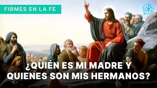 ¿Quiénes son mi Madre y mis Hermanos   Firmes en la fe  P Gabriel Zapata [upl. by Alaet]