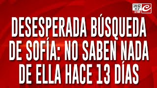 Desesperada búsqueda de Sofía encontraron rastros de sangre en una prenda [upl. by Nissensohn]