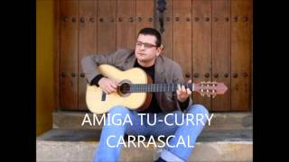 Amiga tu Curry Carrascal [upl. by Beaner]