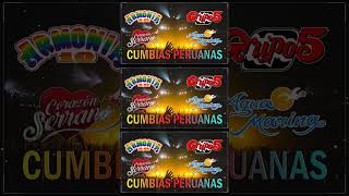 MIX CUMBIAS PERUANAS 🇵🇪 🍻 CORAZON SERRANO GRUPO 5 AQUA MARINA ARMONIA 10 [upl. by Martinic]