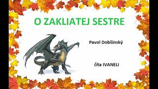 Dobšinský Pavol  O ZAKLIATEJ SESTRE audio rozprávka [upl. by Udele]