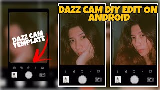 DAZZ CAM EDIT ON ANDROID TUTORIAL  DIY DAZZ CAM ANDROID TUTORIAL  BABYLYN CARLES [upl. by Zetnod]