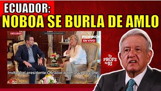 ECUADOR NOBOA ACORRALADO SE BURLA DE AMLO PERO SE SABE QUIÉN ESTÁ DETRAS DEL ASALTO A LA EMBAMEX [upl. by Eindys736]