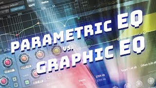 Parametric EQ vs Graphic EQ  Whats the Difference [upl. by Yelik932]