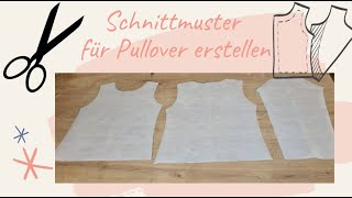 Schnittmuster für Pullover selber erstellen  nähen für Anfänger [upl. by Steffane611]