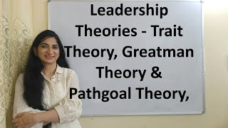 Leadership Theories  Trait Theory Greatman Theory amp Pathgoal Theory [upl. by Layod380]