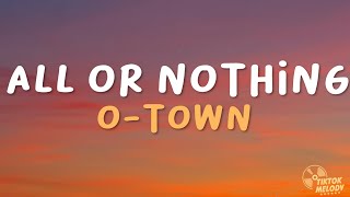 All or Nothing  OTown Lyrics [upl. by Oicnevuj641]