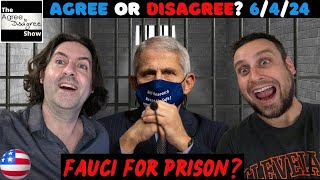 Fauci Deserves Prison For Crimes Against Humanity The Agree To Disagree Show  060424 [upl. by Gwendolen]