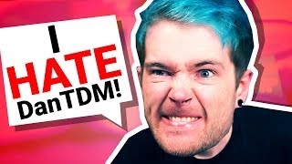 i HATE DanTDM [upl. by Wilhelm971]