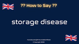 How to Pronounce Storage Disease CORRECTLY  Pronunciation Planet [upl. by Ankeny]