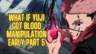 What If Yuji Got Blood Manipulation Early Part 5  Yujis Revenge [upl. by Hermina]