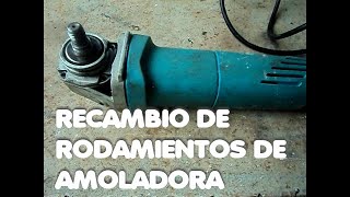 Cambio de rodamiento de amoladora [upl. by Tillman]