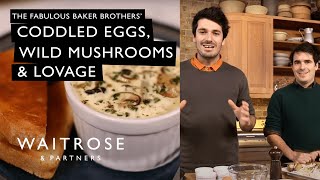 The Fabulous Baker Brothers Coddled Eggs With Wild Mushrooms amp Lovage  Waitrose [upl. by Anitac981]