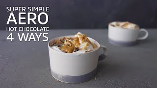 Super Simple Aero Hot Chocolate 4 Ways [upl. by Dougall]