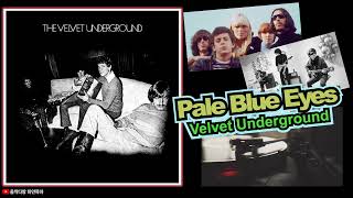 Pale Blue Eyes★Velvet Underground [upl. by Bachman]