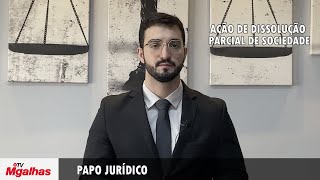 Papo Jurídico  Ação de Dissolução Parcial de Sociedade [upl. by Rramo82]