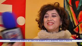 PRESENTATO SABATO UN LIBRO PER BAMBINI DELLA MAESTRA ANGELA RIZZUTO [upl. by Innavoeg977]