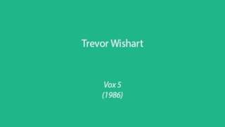 Trevor Wishart  Vox 5 1986 [upl. by Milstone]