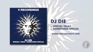 DJ Die  Special Treat V Recordings [upl. by Dasa779]