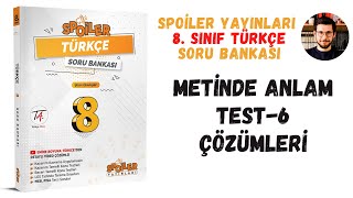 8 SINIF METİNDE ANLAM TEST6 ÇÖZÜMLERİ TÜRKÇE SORU BANKASI SPOİLER YAYINLARI [upl. by Favian]