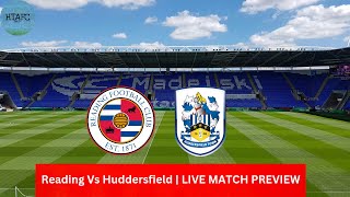 Reading Vs Huddersfield  LIVE MATCH PREVIEW [upl. by Dnalyram636]