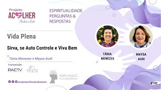 Vida Plena Sirva se Auto Controle e Viva Bem  Maysa Audi e Tânia Menezes 192 [upl. by Ramuk]